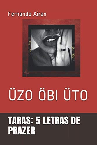 Taras 5 Letras de Prazer: Üzo Öbi Üto