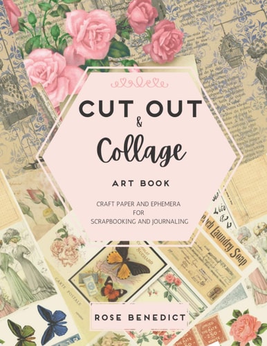 Cut Out and Collage Art Book Craft Paper and Ephemera for Scrapbooking and Journaling