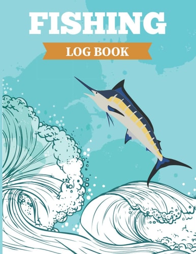 Fishing Log Book Keep Track of Your Fishing Locations, Companions, Weather, Equipment, Lures, Hot Spots, for Kids and Adults