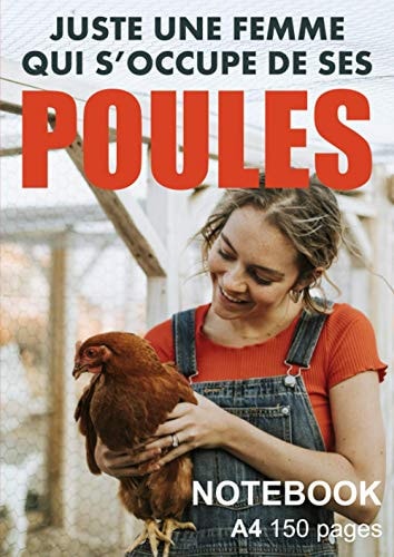 Juste une femme qui s'occupe de ses poules Notebook A4 150 pages: Carnet ligné format A4 couverture souple pour femme eleveuse de poules | 150 pages ... | Notebook Format A4 ligné (French Edition)