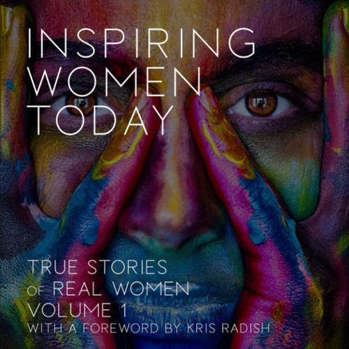 Inspiring Women Today True Stories of Real Women