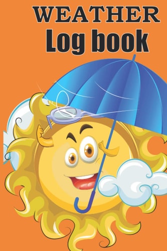 Weather Log Book: this journal to keep track of the weather & record wind & temperature with meteorologists log book and diary gift for kids adult