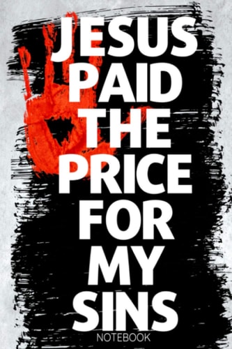 "Jesus Paid The Price For My Sins" Notebook | Open Notebook For Sermons, Bible Study, Thoughts or Notes