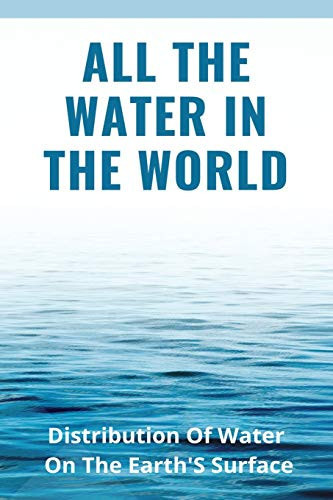 All The Water In The World Distribution Of Water On The Earth'S Surface: Transpiration Water Cycle