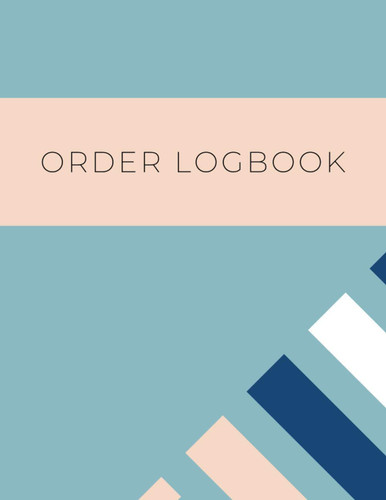 Order Logbook: Sales Log Book for Business, Purchase Order Journal, Customer Order Tracker for Online Businesses, Size 8.5" x 11" (21.59 x 27.94 cm)