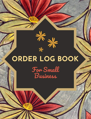 Order Log Book For Small Business: Purchase Order Journal, Customer Order Tracker for Online Businesses, Size 8.5" x 11" (21.59 x 27.94 cm), Sales Log Book for Business