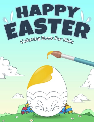 Happy Easter Coloring Book for Kids: Bunnies & Big Easy Easter Egg Coloring Book for Toddlers & Preschool
