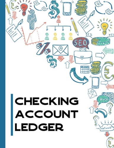 Checking Account Ledger: Checking Account Transaction Register, 6 Column Payment Record, Check And Debit Card, 125 Pages, 8.5x11 Inches