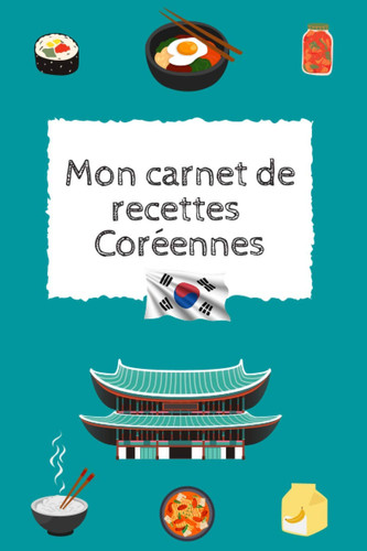 Mon carnet de recettes Coréennes (French Edition)