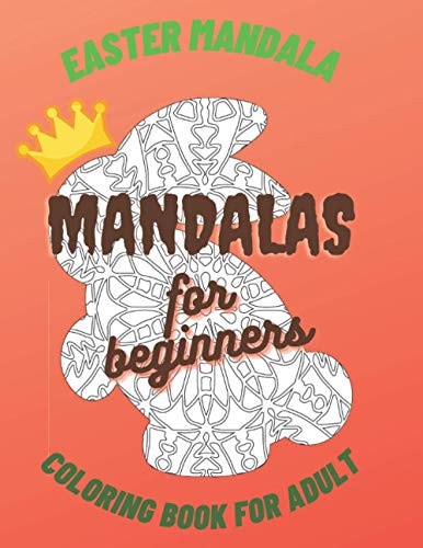 EASTER MANDALA MANDALAS FOR BEGINNERS COLORING BOOK FOR ADULT
