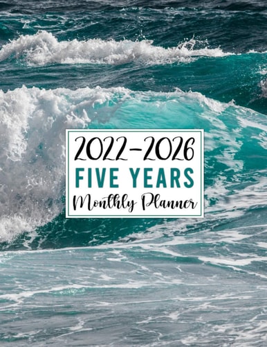 2022-2026 Monthly Planner 5 Years - Gorgeous Ocean Themed Cover: At a Glance 60 Months Monthly & Weekly Large Schedule Organizer & Agenda with ... Five Years Calendar Planner 2022-2026)