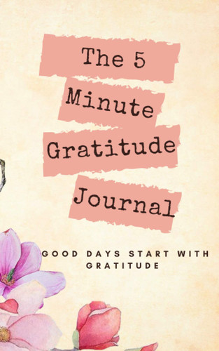 The 5 Minute Gratitude Journal: Practice Positivity,positivity journal, find your joy self care journal,Good Days Start With Gratitude