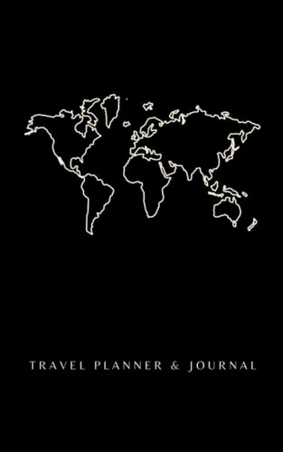 Travel Journal and Planner: Plan Your Next Adventure and Capture the Memories You Make Notebook, Diary, Itinerary, Log, World Map