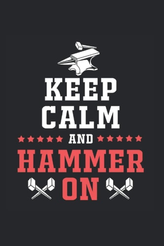 Keep Calm And Hammer On Kalender 2021: Welder Terminplaner 2021 Mit Uhrzeit Welderkalender Lustig Welder Kalender 2021 Buchkalender Welder Jahresplaner Wochenplaner 2021 Buch (German Edition)