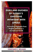 Duke and Duchess of Sussex's Explosive Interview with Oprah Fascinating Highlights from Meghan and Harry's Sensational Tell-All