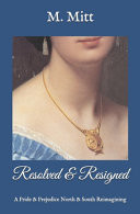 Resolved & Resigned A Pride & Prejudice North & South Reimagining
