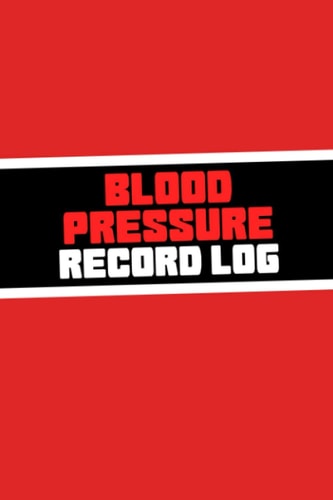 Blood Pressure Record Log: Log Book For Blood Pressure, Daily Tracker Journal To Record & Monitor BP at Home / Notebook For Women And Men