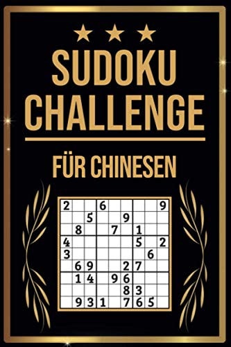 SUDOKU Challenge für Chinesen: Sudoku Buch I 300 Rätsel inkl. Anleitungen & Lösungen I Leicht bis Schwer I A5 I Tolles Geschenk für Chinesen (German Edition)
