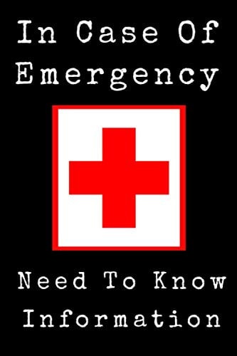 In Case of Emergency - Need To Know Information: Keep all your important information in one easy to find place.