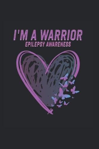 I'm A Warrior Epilepsy Awareness: Epilepsy Notebook, Journal & Diary - Appreciation Gift Idea - 120 Lined Pages, 6x9 Inches, Matte Soft Cover