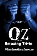 Oz Amazing Trivia: TV Series Oz and Related Information Oz Quiz Book