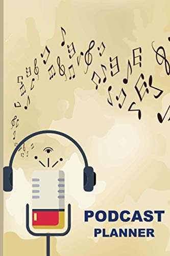 Podcast Planner: A Journal for Planning the Complete Podcast