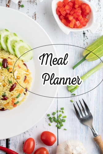 Meal Planner: A notebook to plan your meals weekly Planner & Organizer for Shopping & Cooking