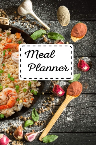 Meal Planner: Track And Plan Your Meals Weekly Meal Prep And Planning Grocery List Food Planner Diary Log Journal