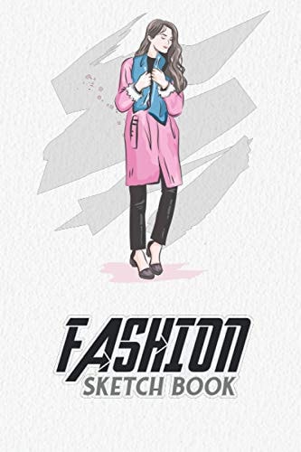 Fashion Sketchbook: Personal Fashion Log Book & Journal for beginners, Track your Fashion History, Fashion Design Styles.