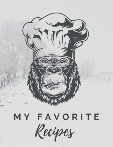 My Favorite Recipes: Blank Recipe Book to Write In Your Own Recipes Foodies Cookbook Design Journal And Organizer To Collect Your Custom Special And Favorite Recipes And Notes