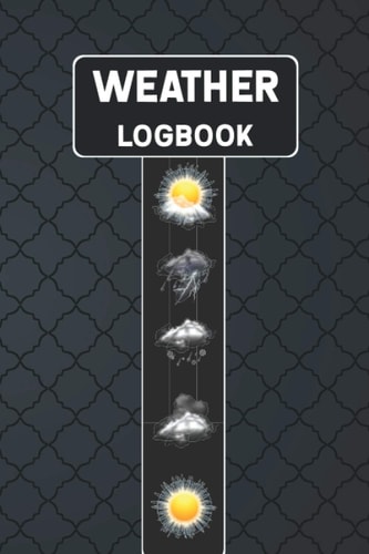 Weather Log Book: Journal For Weather Forecaster: All Seasons Weather Tracker - Meteorologist Climatology Notebook Journal for Weatherman & Weather Lady