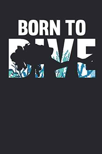 Born to Dive: Taucher Notizbuch (liniert) Scuba Diver Tauchen (German Edition)