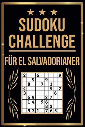 SUDOKU Challenge für El Salvadorianer: Sudoku Buch I 300 Rätsel inkl. Anleitungen & Lösungen I Leicht bis Schwer I A5 I Tolles Geschenk für El Salvadorianer (German Edition)