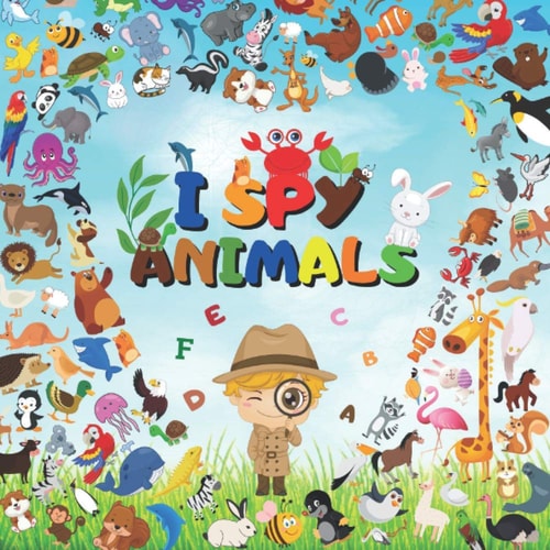I Spy Animals! A Book of Picture with Fun Puzzle Guessing Game for Kids 2-5 Years Old (Alphabet Activity Book with Animals from A-Z)