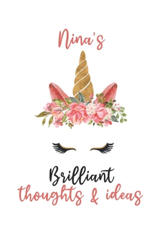 Nina's Brilliant Thoughts and Ideas: Personalized Unicorn Journal Notebook for Nina, Birthday Notebook Journal, Cute Unicorn Journal Notebook Gift for Women, Girls, Daughter, Wife...