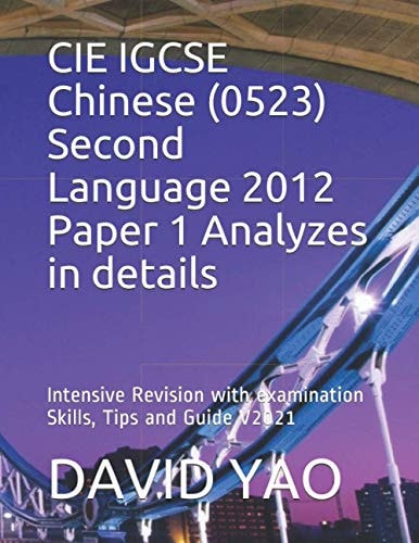 CIE IGCSE Chinese (0523) Second Language 2012 Paper 1 Analyzes in Details Intensive Revision with Examination Skills, Tips and Guide V2021