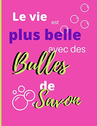 La vie est plus belle avec des bulles de savon: Carnet de recettes de savon maison à remplir (French Edition)