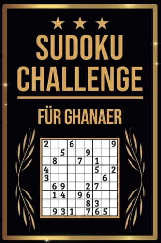 SUDOKU Challenge für Ghanaer: Sudoku Buch I 300 Rätsel inkl. Anleitungen & Lösungen I Leicht bis Schwer I A5 I Tolles Geschenk für Ghanaer (German Edition)