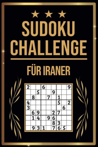 SUDOKU Challenge für Iraner: Sudoku Buch I 300 Rätsel inkl. Anleitungen & Lösungen I Leicht bis Schwer I A5 I Tolles Geschenk für Iraner (German Edition)