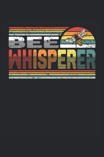 Bee Whisperer: Liniertes Notizheft Schreibheft Notizbuch Tagebuch ToDo Aufgabenbuch Aufgabenheft Geschichtenheft |15,24 x 22,86 cm; ca. A5| 120 ... Bienenhaltung . (German Edition)