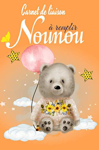 carnet de liaison nounou a remplir: Cahier de transmission entre parents et nounou pour faciliter la communication au quotidien, Cahier de suivi à ... / assistante maternelle (French Edition)
