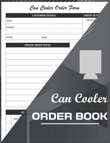 Can Cooler Order Book: Small Business Order Tracking Organizer Form For Direct Selling, Retail Store, Or Online Business