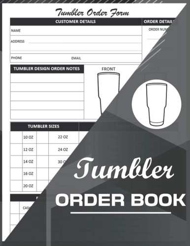 Tumbler Order Book: Small Business Order Tracking Organizer Form For Direct Selling, Retail Store, Or Online Business