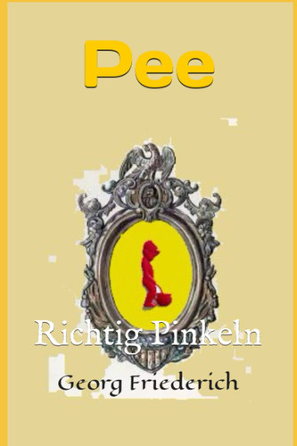 Pee: Richtig Pinkeln (German Edition)