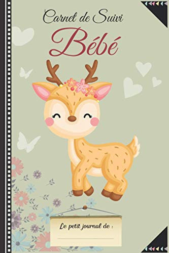 Carnet de Suivi Bébé: Journal bébé complet. Véritable carnet de naissance. Idéal pour un suivi bébé au quotidien: suivi allaitement, suivi biberon, ... future maman .138 pages. (French Edition)