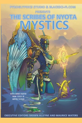 Pyroglyphics Studio and BlackSci-Fi.com Present Scribes of Nyota: MYSTICS
