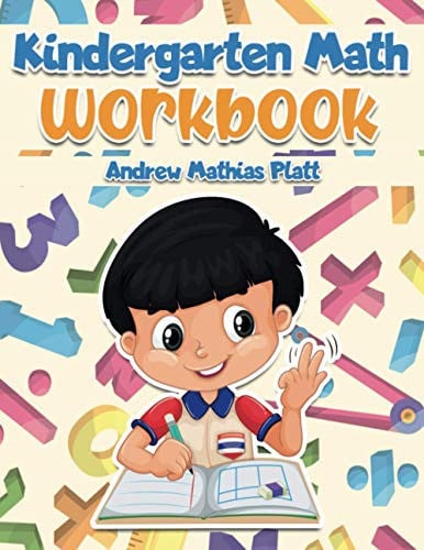 Kindergarten Math Workbook Best Way of Learning the Numbers for Kids Ages 3-5 - From Kindergarten & Preschool to 1st Grade Workbook, Age 5-7- Tracing Practice Book with Games and Activities to Develop Math Skills - Homeschool