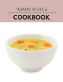 Tomato Recipes Cookbook The Ultimate Meatloaf Recipes for Starters