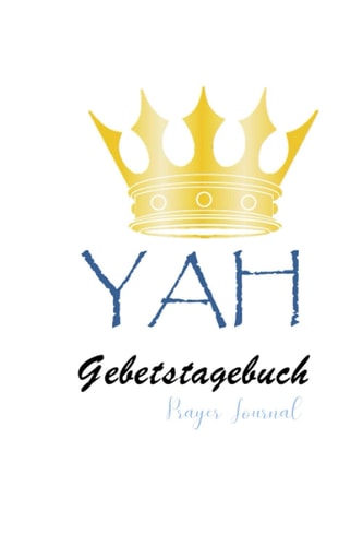 YAH-Gebetstagebuch: Prayer Journal (German Edition)