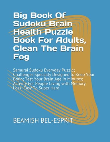 Big Book of Sudoku Brain Health Puzzle Book for Adults, Clean the Brain Fog Samurai Sudoku Everyday Puzzle; Challenges Specially Designed to Keep Your Brain; Test Your Brain Age in Minutes; Activity for People Living with Memory Loss; Easy to Super Hard